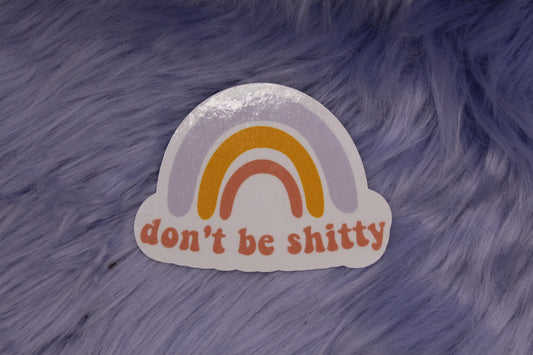 Don't Be Shitty