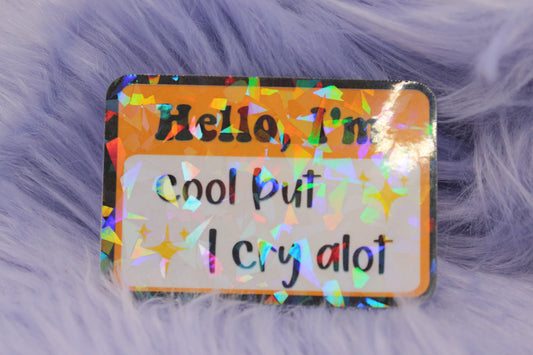 Hello, I'm Cool But I Cry Alot