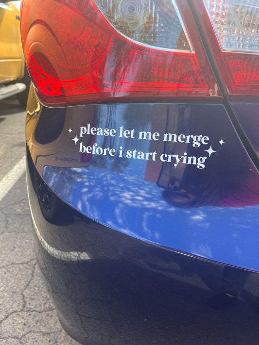 Please Let Me Merge Before I Start Crying Decal
