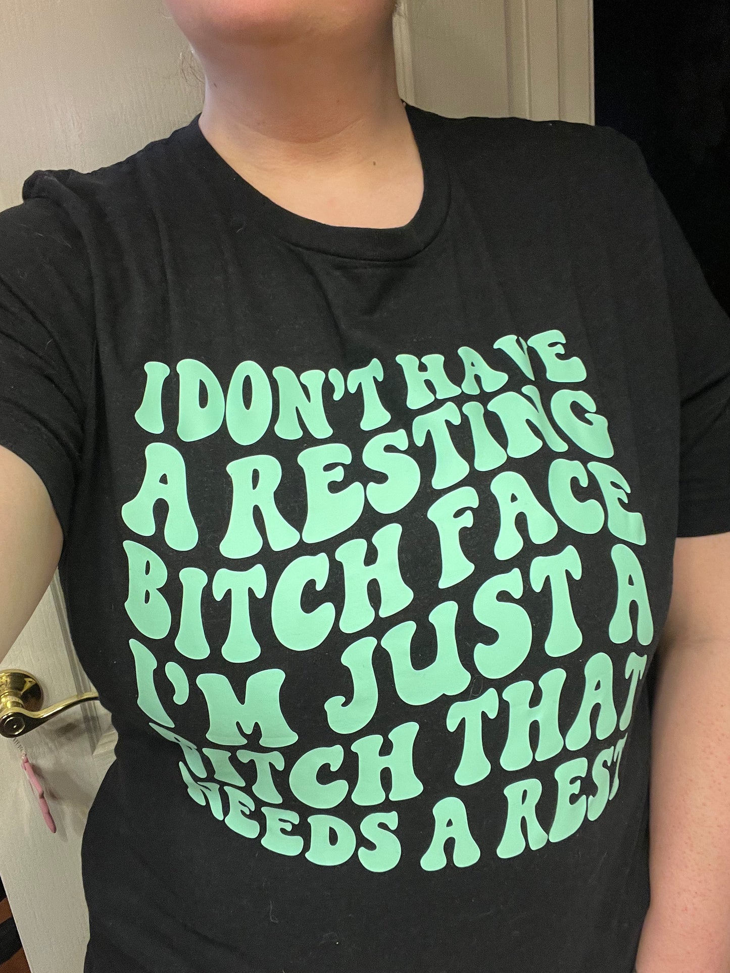 I Don't Have A Resting Bitch Face